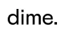 Dime.