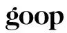 goop